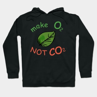 make O2 NOT CO2 leaf Hoodie